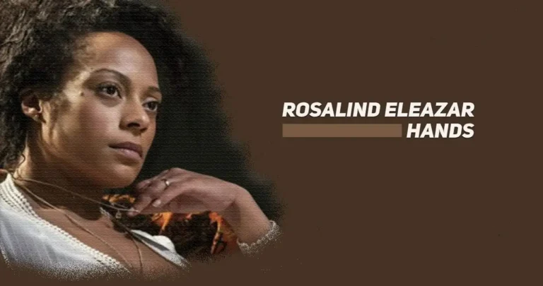 rosalind eleazar hands